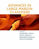 Advances in large margin classifiers edited by Alexander J. Smola ... [et al.].