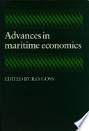 Advances in maritime economics / edited by R.O. Goss.