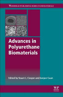 Advances in polyurethane biomaterials / edited by Stuart L. Cooper, Jianjun Guan.