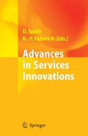 Advances in services innovations / Dieter Spath, Klaus-Peter Fahnrich (eds.).