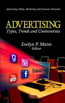 Advertising : types, trends, and controversies / Evelyn P. Mann, editor.