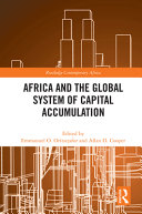 Africa and the global system of capital accumulation edited by Emmanuel O. Oritsejafor, Allan D. Cooper.