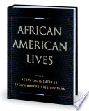 African American lives / edited by Henry Louis Gates and Evelyn Brooks Higginbotham.