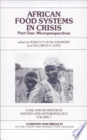African food systems in crisis / edited by Rebecca Huss-Ashmore and Solomon H. Katz