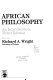 African philosophy : an introduction / edited by Richard A. Wright.