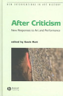 After criticism : new responses to art and performance / edited by Gavin Butt.