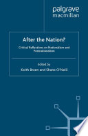 After the nation? critical reflections on nationalism and postnationalism / edited by Keith Breen and Shane O'Neill.