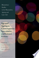 Age and ageing in contemporary speculative and science fiction edited by Sarah Falcus, Maricel Oró-Piqueras.