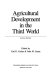 Agricultural development in the Third World / edited by Carl K. Eicher & John M. Staatz.