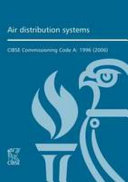 Air distribution systems : CIBSE Commissioning Code A : [1996 (2006)] / [editor, J. Wilson ; co-ordinating editor, R. Yarham].