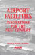 Airport facilities : innovations for the next century : proceedings of the 25th International Air Transportation Conference June 14-17, 1998, Austin, Texas / edited by Michael T. McNerney.