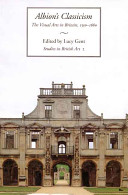 Albion's classicism : the visual arts in Britain, 1550-1660 / edited by Lucy Gent.