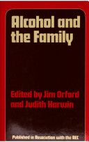 Alcohol and the family / edited by Jim Orford and Judith Harwin.