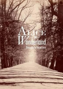 Alice in Wonderland : through the visual arts / edited by Gavin Delahunty and Christoph Benjamin Schulz ; with assistance from Eleanor Clayton.