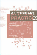 Altering practices : feminist politics and poetics of space / edited by Doina Petrescu.