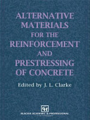 Alternative materials for the reinforcement and prestressing of concrete / edited by John L. Clarke.
