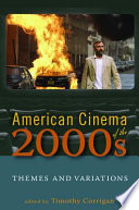 American cinema of the 2000s themes and variations / edited by Timothy Corrigan.