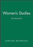 An Introduction to women's studies / edited by Beryl Madoc-Jones and Jennifer Coates.