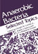Anaerobic bacteria : selected topics / edited by Dwight W. Lambe, Jr, Robert J. Genco and K.J. Mayberry-Carson.