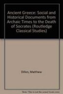 Ancient Greece : social and historical documents from archaic times to the death of Socrates (c. 800-399 BC) / (collected by) Matthew Dillon and Lynda Garland.
