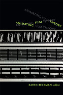 Animating film theory / Karen Beckman, editor.