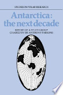 Antarctica : the next decade : report of a study group / chairman, Sir Anthony Parsons.