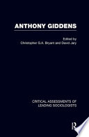 Anthony Giddens : critical assessments / edited by Christopher G.A. Bryant and David Jary