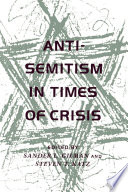 Anti-semitism in times of crisis / edited by Sander L. Gilman and Steven T. Katz.