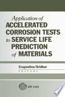 Application of accelerated corrosion tests to service life prediction of materials Gustavo Cragnolino and Narasi Sridhar, editors.