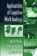 Applications of cognitive work analysis / edited by Ann M. Bisantz, Catherine M. Burns.