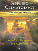 Applied climatology : principles and practice / edited by Russell Thompson and Allen Perry.
