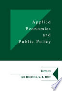 Applied economics and public policy / edited by Iain Begg and S.G.B. Henry.