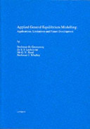Applied general equilibrium modelling : applications, limitations and future development / by D. Greenaway ... (et al.).
