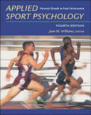 Applied sport psychology : personal growth to peak performance / Jean M. Williams, editor.