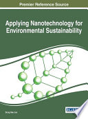 Applying nanotechnology for environmental sustainability / Sung Hee Joo, editor.