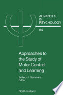 Approaches to the study of motor control and learning edited by J. J. Summers.