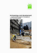Archaeology and development : a good practice guide to managing risk and maximising benefit / Bruno Barber ... [et al.].