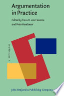 Argumentation in Practice / edited by Frans H. van Eemeren, Peter Houtlosser.