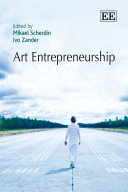 Art entrepreneurship / edited by Mikael Scherdin, Ivo Zander.