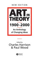 Art in Theory 1900-2000 : an anthology of changing ideas /.