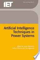 Artificial intelligence techniques in power systems / edited by Kevin Warwick, Arthur Ekwue and Raj Aggarwal.