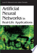 Artificial neural networks in real-life applications Juan R. Rabunal, Julián Dorado, [editors].