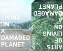Arts of living on a damaged planet ghost of the anthropocene / Anna Tsing [and three others], editors.