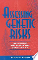 Assessing genetic risks : implications for health and social policy / Lori B. Andrews ... [et al.], editors.