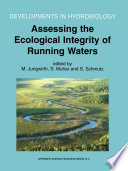 Assessing the ecological integrity of running waters proceedings of the International Conference, held in Vienna, Austria, 9-11 November 1998 / edited by H. J. Dumont, M. Jungwirth, & S. Muhar.