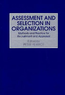 Assessment and selection in organizations : methods and practice for recruitment and appraisal / edited by Peter Herriot.