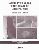Atico, Peru, Mw 8.4 earthquake of June 23, 2001 : lifeline performance / edited by Curtis L. Edwards.