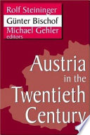 Austria in the twentieth century / edited by Rolf Steininger, Gunter Bischof, Michael Gehler.