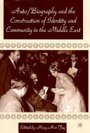 Auto/biography and the construction of identity and community in the Middle East / edited by Mary Ann Fay.