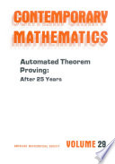 Automated theorem proving : after 25 years / W.W. Bledsoe and D.W. Loveland, editors.